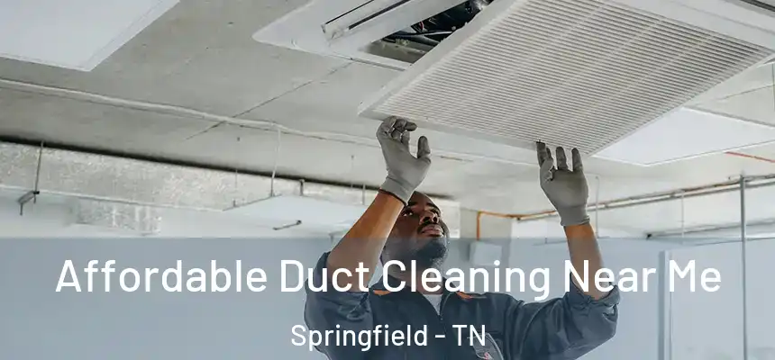  Affordable Duct Cleaning Near Me Springfield - TN