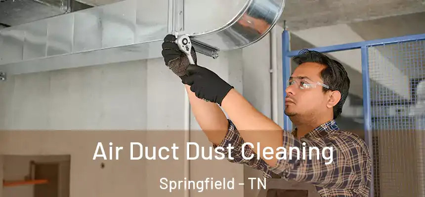  Air Duct Dust Cleaning Springfield - TN