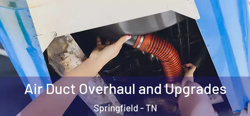  Air Duct Overhaul and Upgrades Springfield - TN