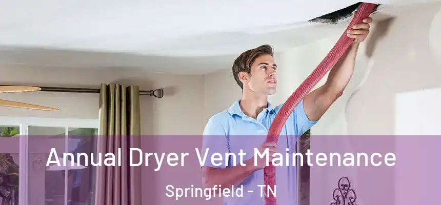  Annual Dryer Vent Maintenance Springfield - TN