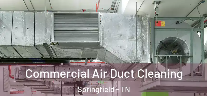  Commercial Air Duct Cleaning Springfield - TN