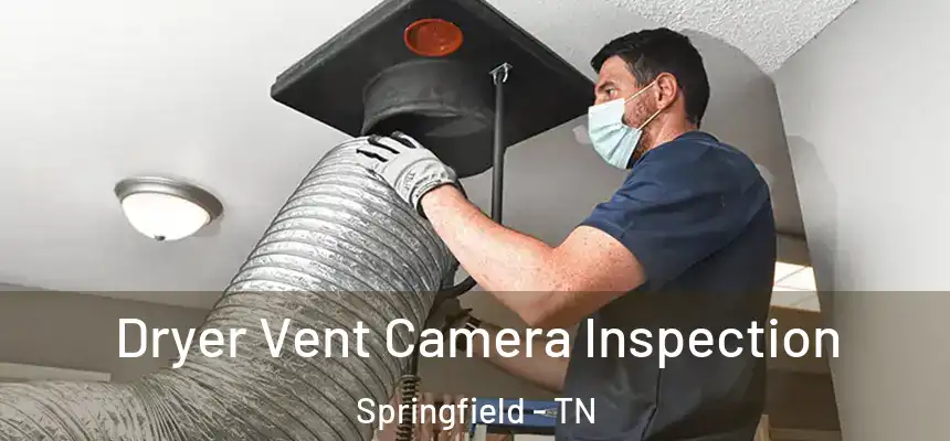  Dryer Vent Camera Inspection Springfield - TN