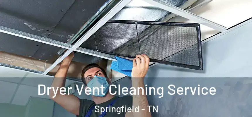  Dryer Vent Cleaning Service Springfield - TN