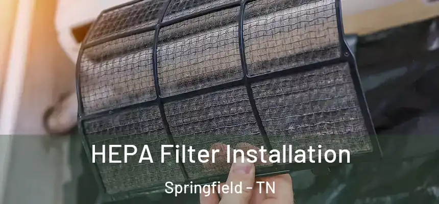  HEPA Filter Installation Springfield - TN