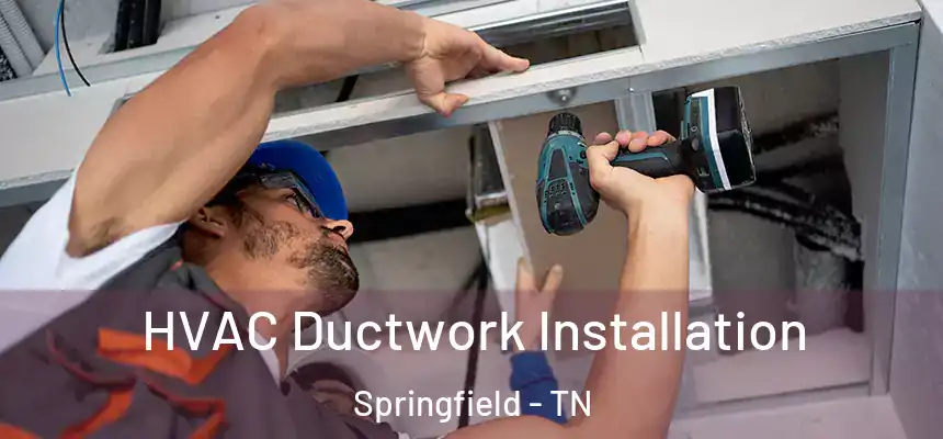  HVAC Ductwork Installation Springfield - TN