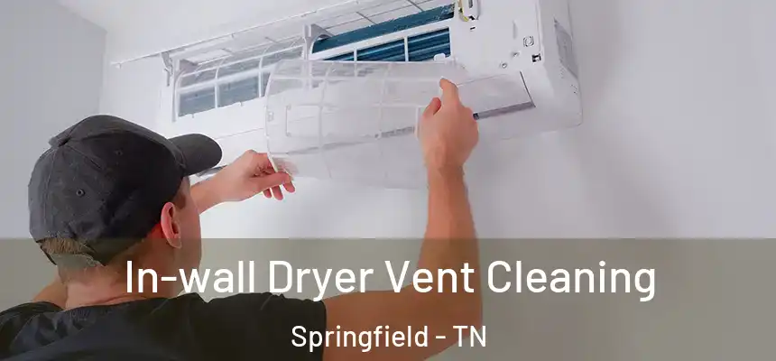  In-wall Dryer Vent Cleaning Springfield - TN
