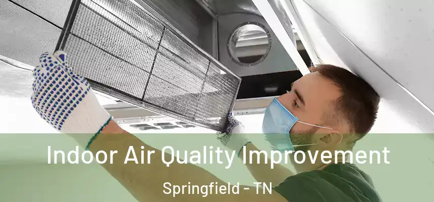  Indoor Air Quality Improvement Springfield - TN
