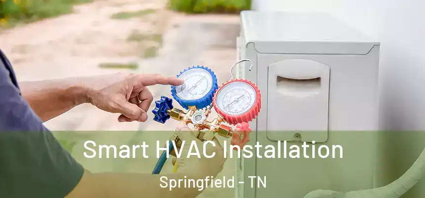  Smart HVAC Installation Springfield - TN