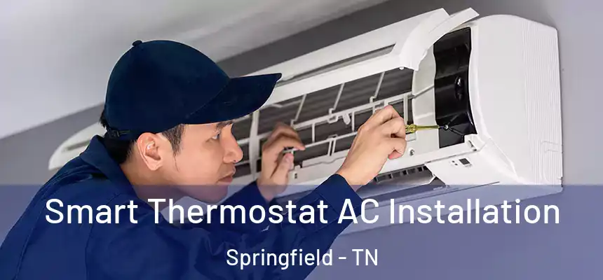  Smart Thermostat AC Installation Springfield - TN